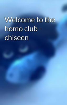 Welcome to the homo club - chiseen