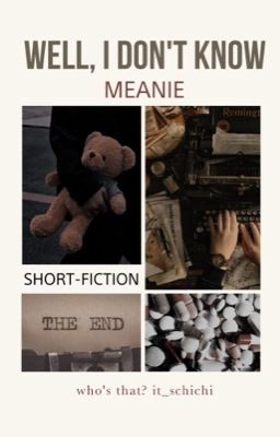 Well, I Don't Know | MEANIE | Short-fiction