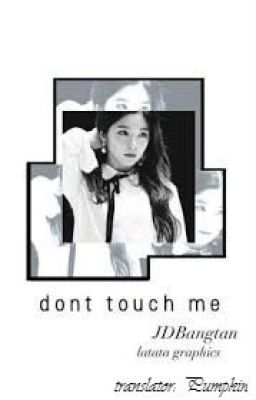 [Wenrene/Baewan] (trans) Don't Touch Me