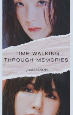[Wenrene] - 『 Time walking through memories .』
