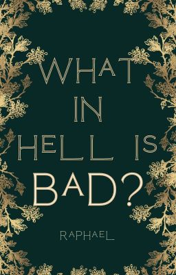 What in Hell is Bad?