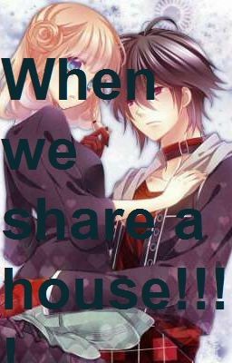 When we share a house!!!!