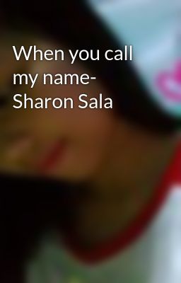 When you call my name- Sharon Sala