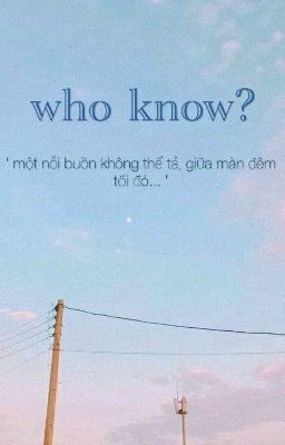 who know? 