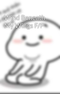 Wind Beneath My Wings F/F   
