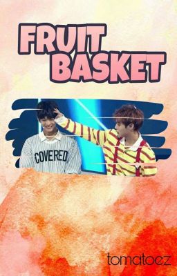 [WINKDEEP • ONESHOTS] Fruit Basket
