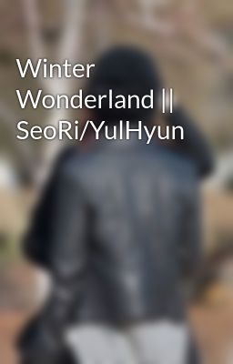 Winter Wonderland || SeoRi/YulHyun