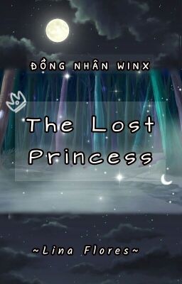 [Winx Fanfiction] Nàng Công Chúa Của Màn Đêm - The Lost Princess 