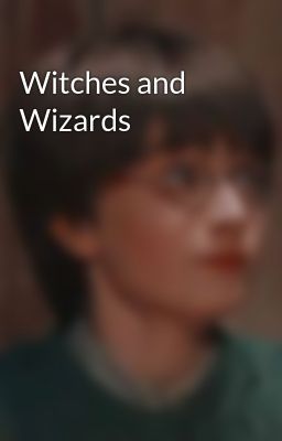 Witches and Wizards