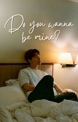 |WonChan| Do you wanna be mine?