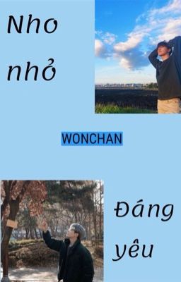 Wonchan | Nho nhỏ đáng yêu