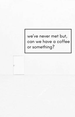 wongyu | we've never met but, can we have a coffee or something?