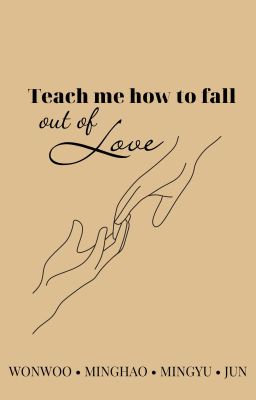 WonHaoGyuJun • Teach me how to fall out of love