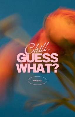 (wooseungz) chill, guess what?