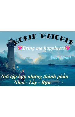 {World Watcher} Bring Me Happiness 