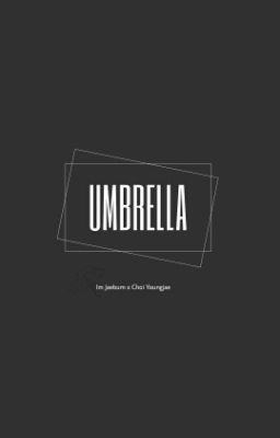 [Wri-fic] [Oneshot] #2Jae - UMBRELLA 