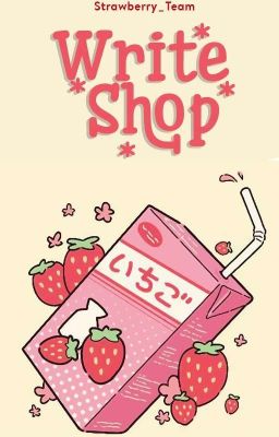 ❄ Write shop ❄ Strawberry_Team