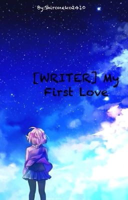 [WRITER] My First Love (TEST Dự Thi Lọc Thành Viên Của CWG)
