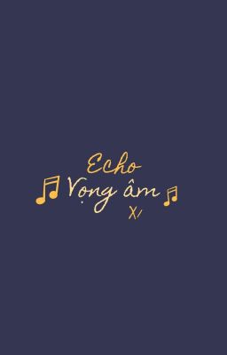 X1 ∆ Echo - Vọng Âm