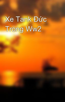 Xe Tank Đức Trong Ww2