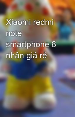 Xiaomi redmi note smartphone 8 nhân giá rẻ