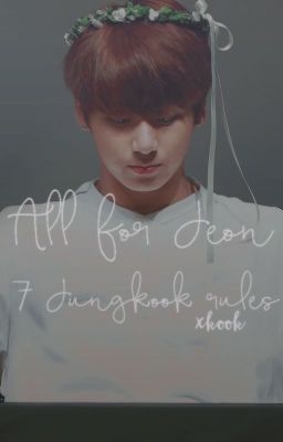 xkook | only for Jeon - 7 Jungkook's rule