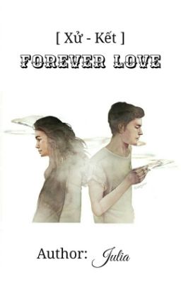 (Xử-Kết) Forever Love