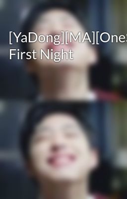 [YaDong][MA][OneShot] First Night