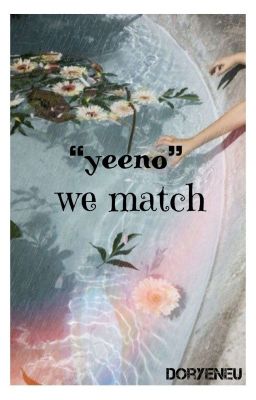 ❝yeeno❞ ✧ we match