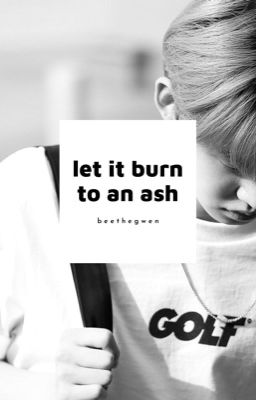 YEONJUN CENTRIC | let it burn to an ash