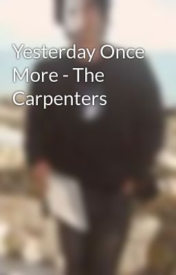 Yesterday Once More - The Carpenters