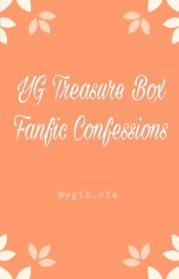 yg treasure box fanfic confessions 