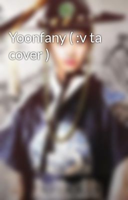 Yoonfany ( :v ta cover )