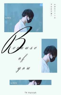 yoongi centric | because of you