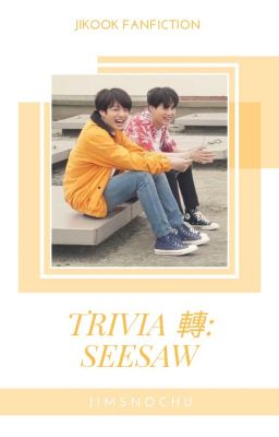 [Yoonkook] Trivia 轉 : Seesaw