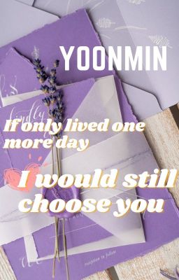 [YOONMIN] If I only lived one more day, I would still choose you