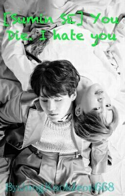 [YoonMin/SuMin] [SE] You  Die...I Hate You