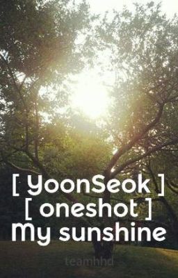 [ YoonSeok ] [ oneshot ] My sunshine