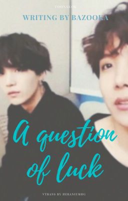 [Yoonseok] [TRANS] A question of luck