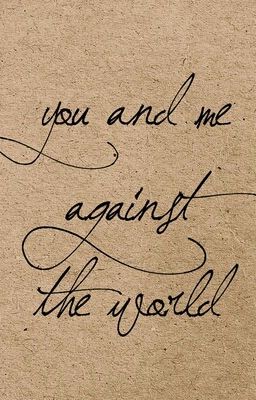 You and Me against the World