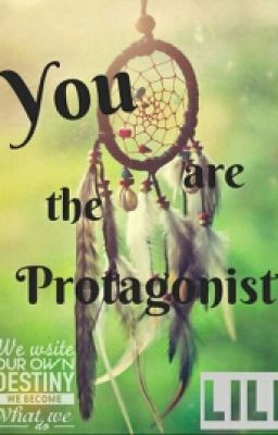 You Are The Protagonist