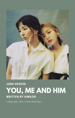 「 You, me and him 」HS