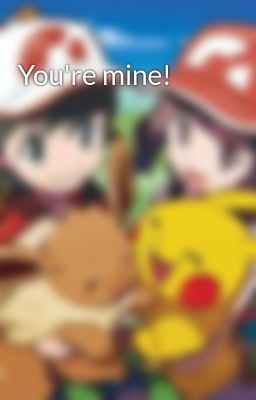 You're mine!