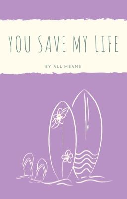 YOU SAVE MY LIFE