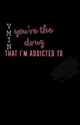 youarethedrugthati'maddictedto |VMin/H+/HE|