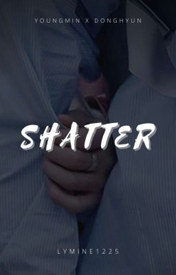 [YoungDong] Shatter
