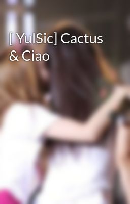 [ YulSic] Cactus & Ciao