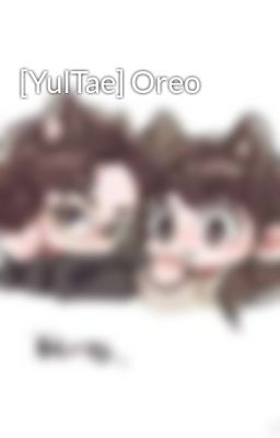 [YulTae] Oreo