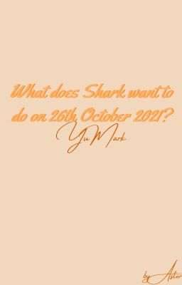[YUMARK] What does Shark want to do on 26th October 2021?
