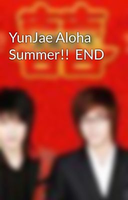 YunJae Aloha Summer!!  END
